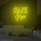 All We Have Is Now